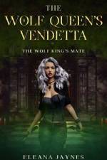 The Wolf Queen's Vendetta af Eleana Jaynes