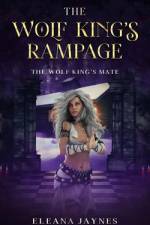 The Wolf King's Rampage af Eleana Jaynes