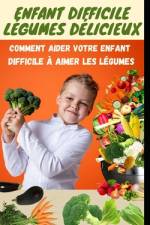 Enfant Difficile Légumes Délicieux af Jean Claude Mukalay