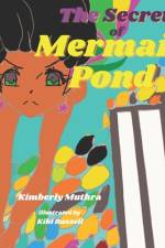 The Secret of Mermaid Pond af Kimberly Muthra
