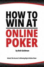 How to Win at Online Poker af Bob Goldman