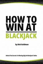 How to Win at Blackjack af Bob Goldman