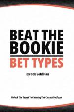 Beat the Bookie - Bet Types af Bob Goldman