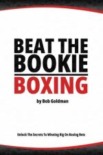 Beat the Bookie - Boxing Matches af Bob Goldman