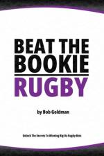 Beat the Bookie - Rugby Matches af Bob Goldman