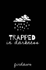 Trapped In Darkness af Firdaws B