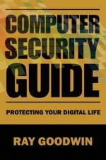 Computer Security Guide af Ray Goodwin