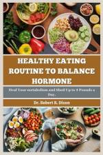 Healthy Eating Routine to Balance hormone af Robert R Dixon