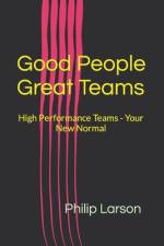 Good People. Great Teams. af Philip Larson