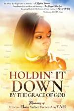 Holdin' It Down af Princess Eloise Yarber Turner-Alayyah