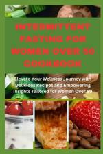 Intermittent Fasting for Women Over 50 Cookbook af Elizabeth J Jaimes