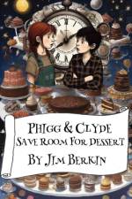 Phigg & Clyde Save Room For Dessert