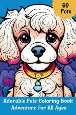 Adorable Pets Coloring Book Adventure for All Ages af Corinne Larsen