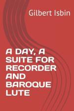 A Day, a Suite for Recorder and Baroque Lute af Gilbert Isbin