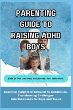 Parenting Guide to Raising ADHD Boys af Patrick Steadman