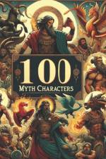 100 Myth Characters af Laura Lugo