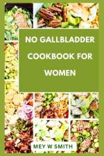 No Gallbladder Cookbook for Women af Mey W Smith