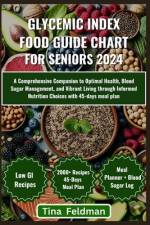 Glycemic Index Food Guide Chart for Seniors 2024 af Tina Feldman