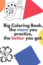 Big Coloring Book, the more you practice, the better you get. af Debra Frame
