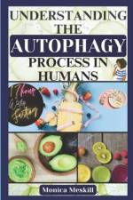 Understanding the Autophagy Process in Humans af Monica Meskill