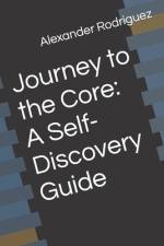 Journey to the Core af Alexander Rodriguez