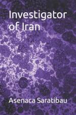Investigator of Iran af Asenaca Saratibau