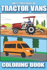 Great Stress Relief on Tractor & Vans Coloring Book af Teres Bhati