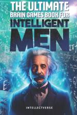 The Ultimate Brain Games Book for Intelligent Men af Intellect Verse