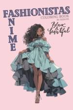 Anime Fashionistas Coloring Book - Black & Beautiful af C Moss