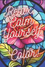 Relax, Calm Yourself, Color!