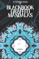 A Coloring Book of Blackbook Graffiti Mandalas