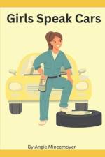 Girls Speak Cars af Angie Mincemoyer