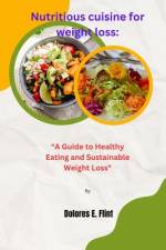 Nutritious cuisine for weight loss af Dolores E Flint