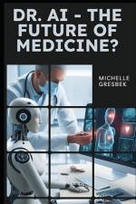Dr. AI - The Future Of Medicine? af Alexander Gresbek
