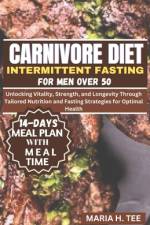Carnivore Diet Intermittent Fasting for Men Over 50 af Maria H Tee
