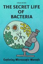 The Secret Life of Bacteria af Shah Rukh