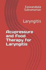 Acupressure and Food Therapy for Laryngitis af Easwarabala Subramanian