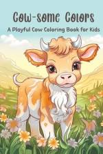 COW - SOME COLORS A Playful Cow Coloring Book For Kids af Aurora Woodlands