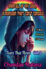 Rainfall Of My Soul, A Monsoon That Can't Console af Chandan Malana