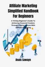 Affiliate Marketing Simplified Handbook For Beginners af Anais Sawayn