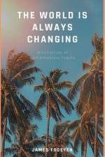 The World is Always Changing af James Frederic Froeyen