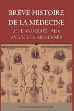BRÈVE HISTOIRE DE LA MÉDECINE - De l'Antiquité aux Avancées Modernes af Sophie Domingues-Montanari