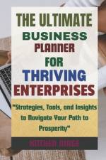 The Ultimate Business Planner for Thriving Enterprises af Kitchen Mage