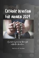Catholic devotion for women 2024 af Felicia M Valdez