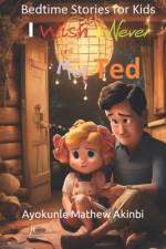 I Wish i Never Met Ted kids bedtime stories af Ayokunle Mathew Akinbi