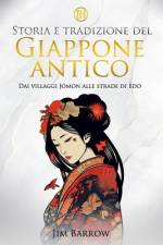 Storia e tradizione del Giappone antico af Jim Barrow