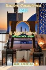 Explore Casablanca 2024 af Rose Bordelon