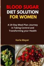 Blood Sugar Diet Solution for Women af Karla Mayer