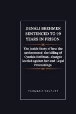 Denali Brehmer Sentenced to 99 years in Prison. af Thomas C Sanchez