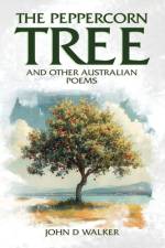The Peppercorn Tree and other Australian Poems af Charmaine V Walker